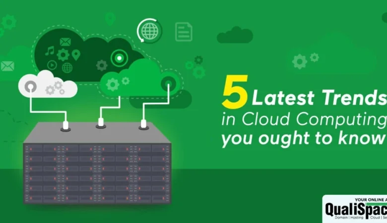 5 Latest Trends in Cloud Computing you ought to know.