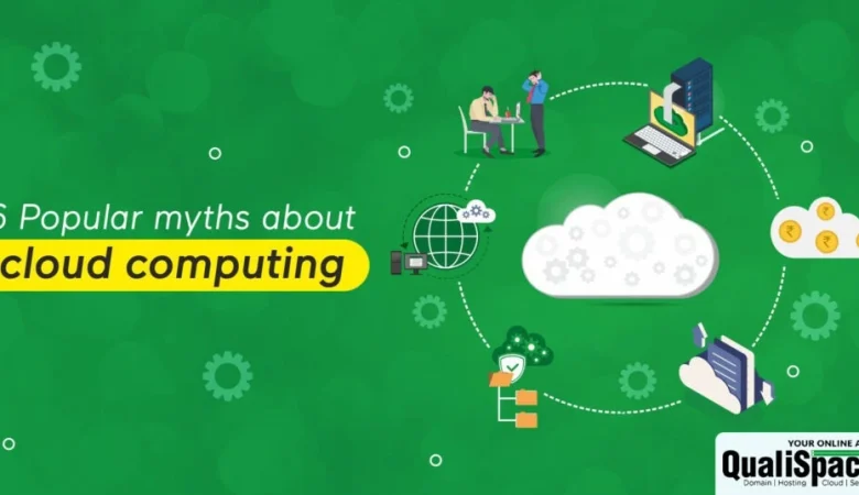 6 Popular myths about cloud computing.