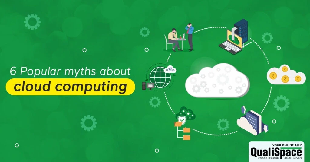6 Popular myths about cloud computing.