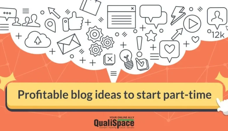 Profitable blog ideas to start part-time