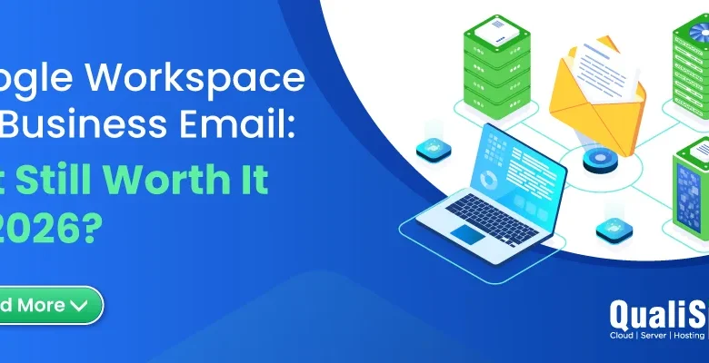 Google Workspace for Business Email: Is It Still Worth It in 2026?