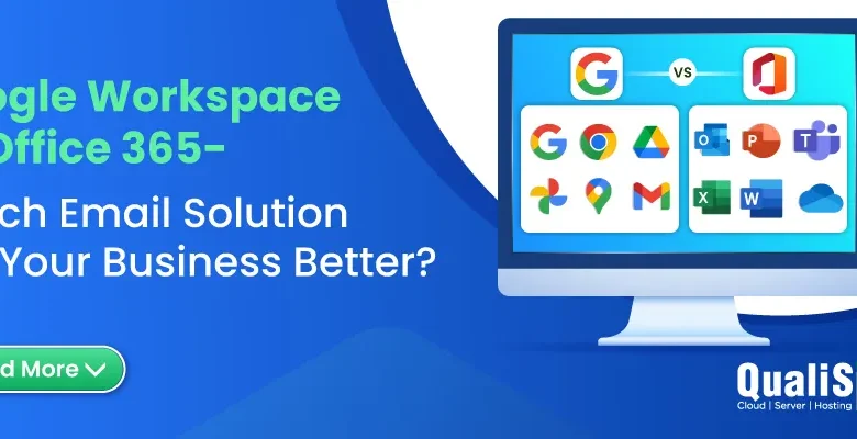 Google Workspace vs Office 365 – Which Email Solution Fits Your Business Better?